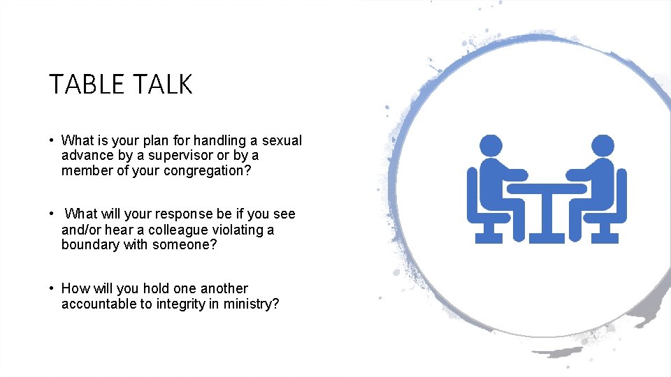 TABLE TALK • What is your plan for handling a sexual advance by a