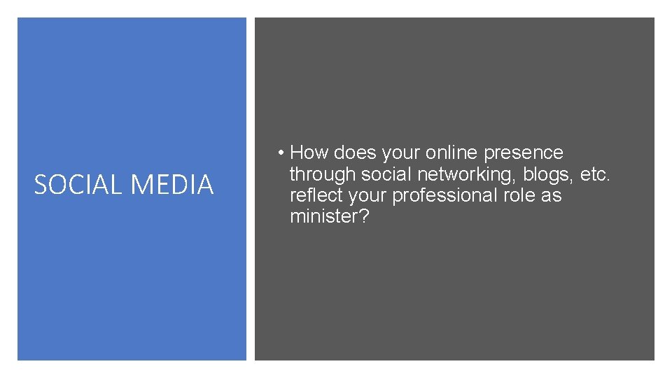 SOCIAL MEDIA • How does your online presence through social networking, blogs, etc. reflect