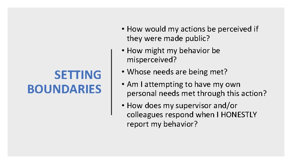 SETTING BOUNDARIES • How would my actions be perceived if they were made public?