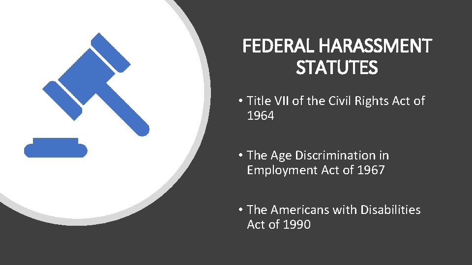 FEDERAL HARASSMENT STATUTES • Title VII of the Civil Rights Act of 1964 •