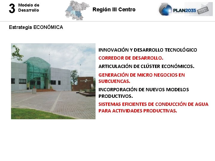 3 Modelo de Desarrollo Región III Centro Estrategia ECONÓMICA INNOVACIÓN Y DESARROLLO TECNOLÓGICO CORREDOR