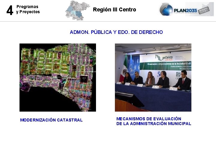 4 Programas y Proyectos Región III Centro ADMON. PÚBLICA Y EDO. DE DERECHO MODERNIZACIÓN