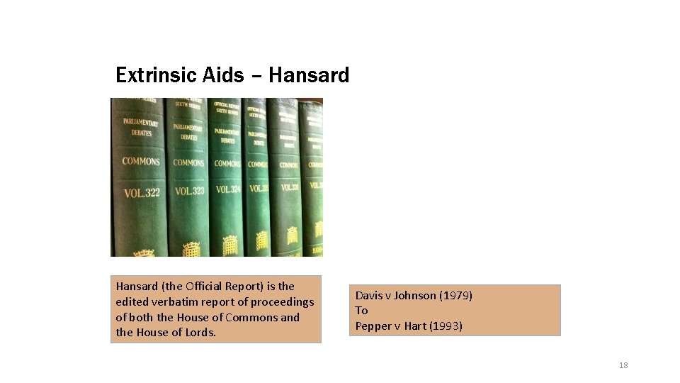 Extrinsic Aids – Hansard (the Official Report) is the edited verbatim report of proceedings