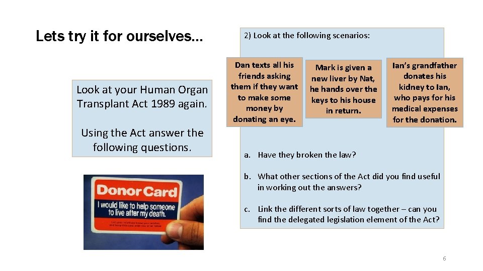 Lets try it for ourselves… Look at your Human Organ Transplant Act 1989 again.