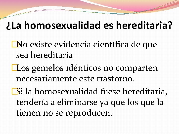 ¿La homosexualidad es hereditaria? �No existe evidencia científica de que sea hereditaria �Los gemelos