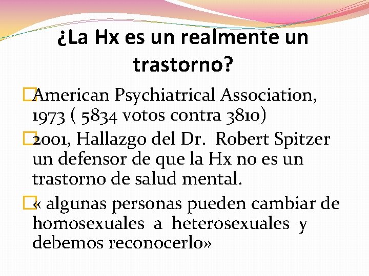 ¿La Hx es un realmente un trastorno? �American Psychiatrical Association, 1973 ( 5834 votos