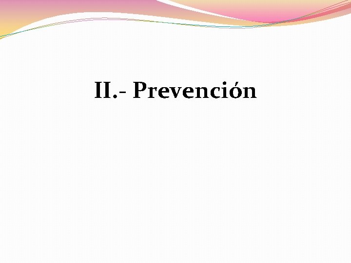 II. - Prevención 