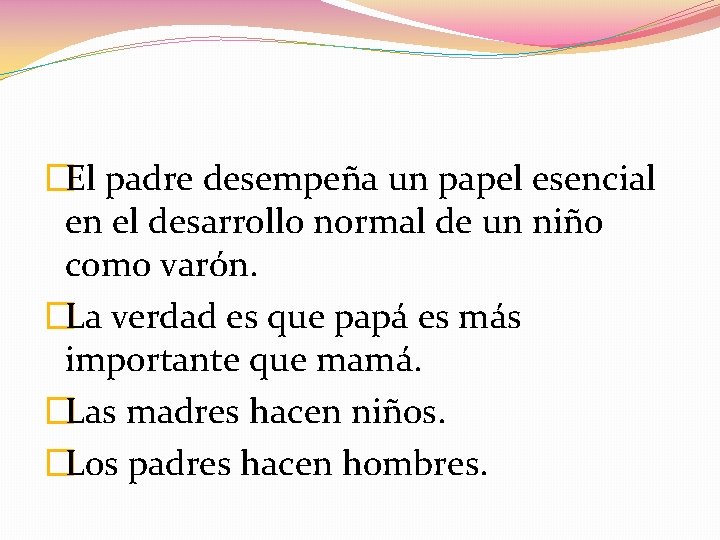 �El padre desempeña un papel esencial en el desarrollo normal de un niño como