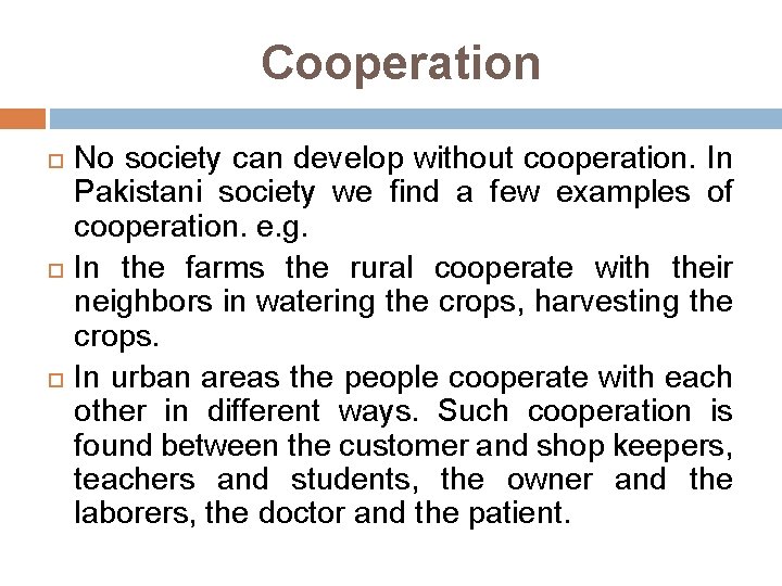 Cooperation No society can develop without cooperation. In Pakistani society we find a few