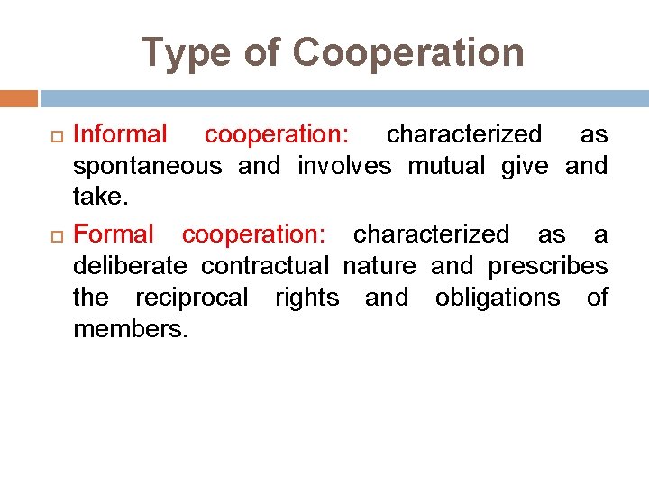 Type of Cooperation Informal cooperation: characterized as spontaneous and involves mutual give and take.