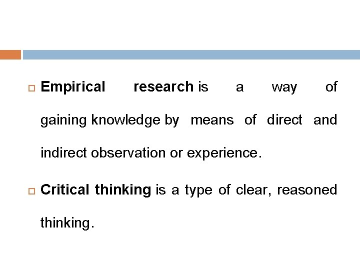  Empirical research is a way of gaining knowledge by means of direct and