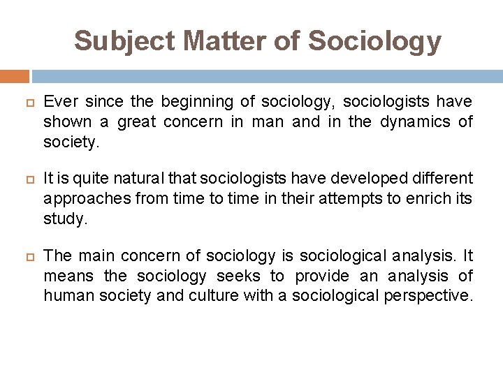 Subject Matter of Sociology Ever since the beginning of sociology, sociologists have shown a