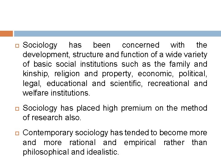  Sociology has been concerned with the development, structure and function of a wide