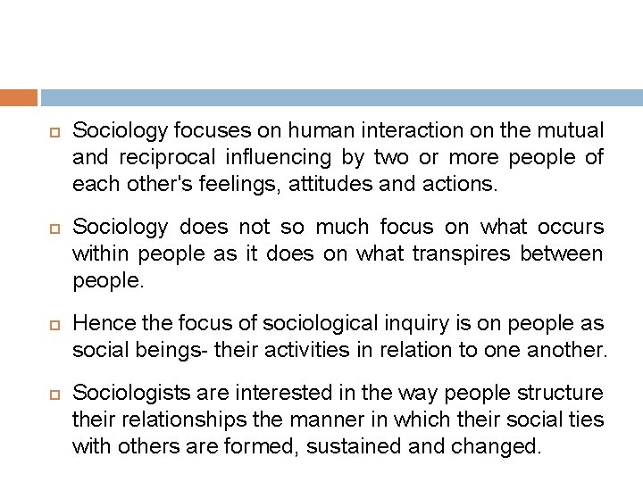  Sociology focuses on human interaction on the mutual and reciprocal influencing by two