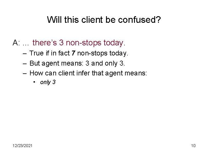 Will this client be confused? A: … there’s 3 non-stops today. – True if