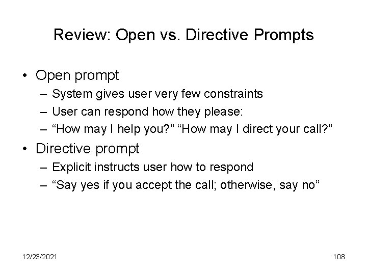 Review: Open vs. Directive Prompts • Open prompt – System gives user very few