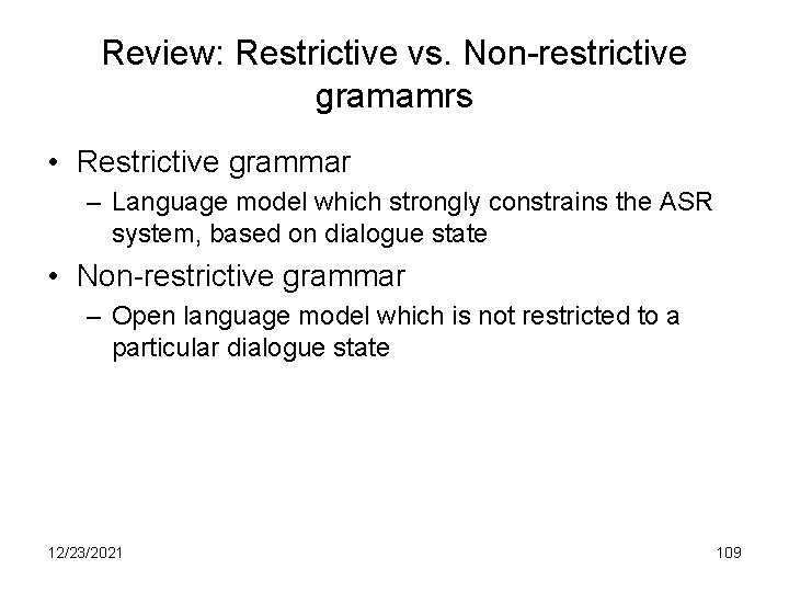 Review: Restrictive vs. Non-restrictive gramamrs • Restrictive grammar – Language model which strongly constrains