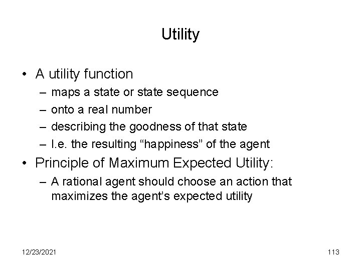 Utility • A utility function – – maps a state or state sequence onto