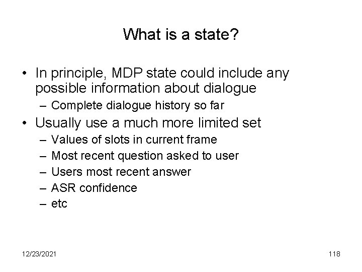 What is a state? • In principle, MDP state could include any possible information
