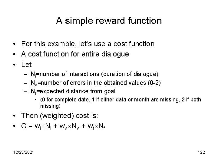 A simple reward function • For this example, let’s use a cost function •