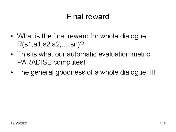 Final reward • What is the final reward for whole dialogue R(s 1, a
