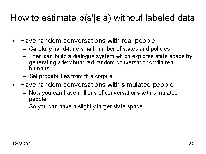 How to estimate p(s’|s, a) without labeled data • Have random conversations with real