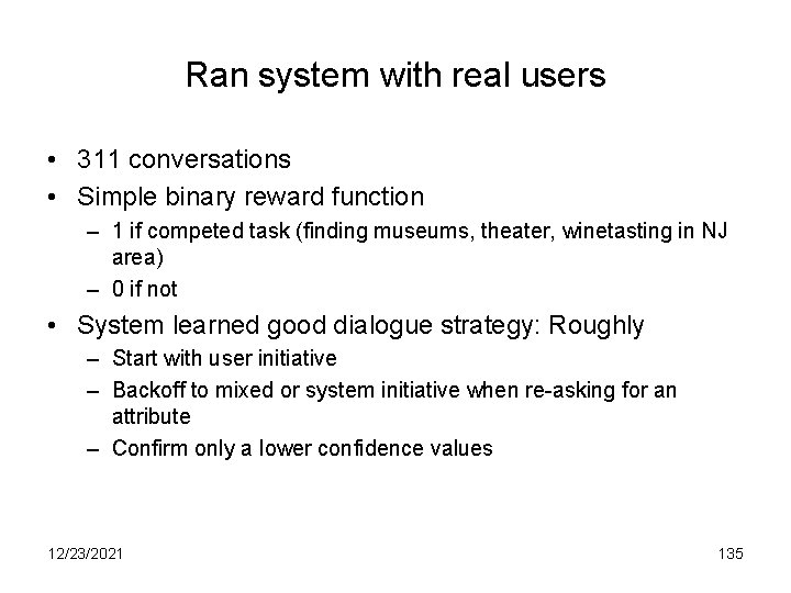 Ran system with real users • 311 conversations • Simple binary reward function –