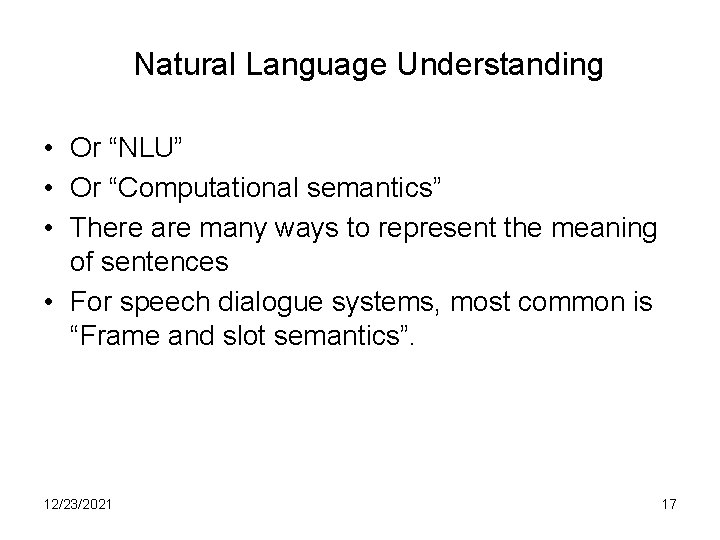 Natural Language Understanding • Or “NLU” • Or “Computational semantics” • There are many