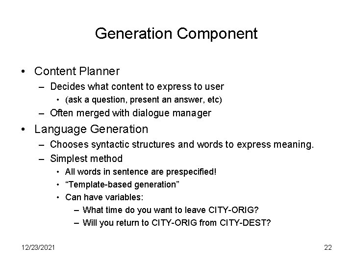 Generation Component • Content Planner – Decides what content to express to user •