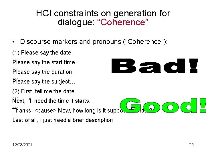 HCI constraints on generation for dialogue: “Coherence” • Discourse markers and pronouns (“Coherence”): (1)