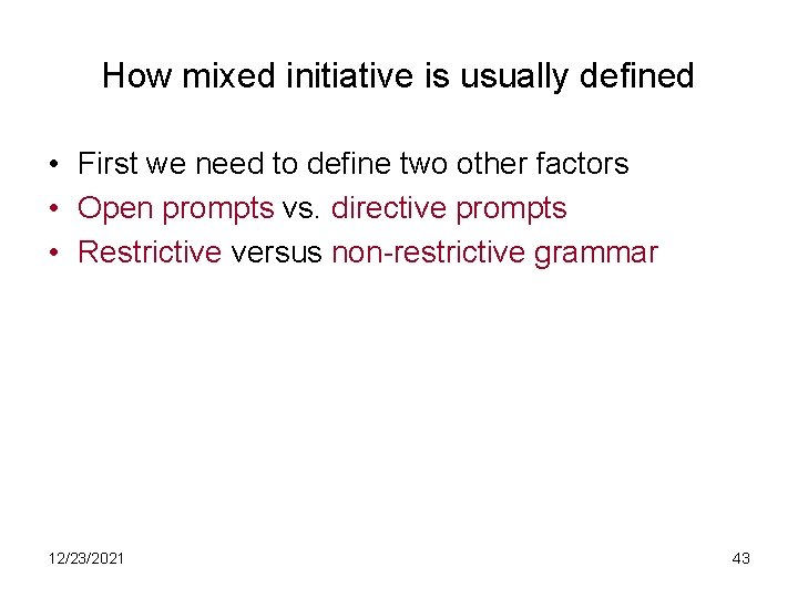 How mixed initiative is usually defined • First we need to define two other