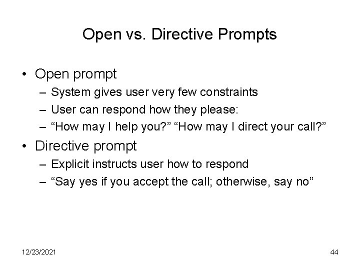 Open vs. Directive Prompts • Open prompt – System gives user very few constraints