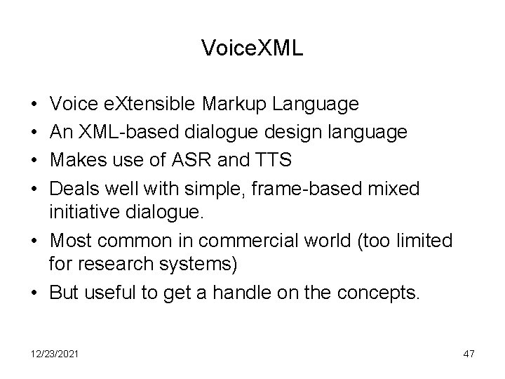 Voice. XML • • Voice e. Xtensible Markup Language An XML-based dialogue design language