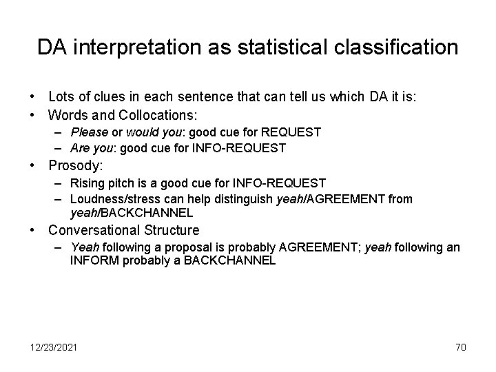 DA interpretation as statistical classification • Lots of clues in each sentence that can