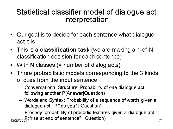 Statistical classifier model of dialogue act interpretation • Our goal is to decide for