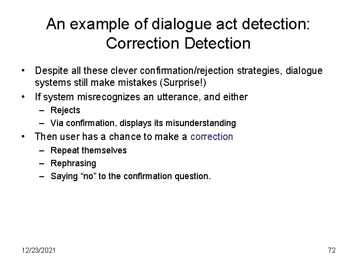 An example of dialogue act detection: Correction Detection • Despite all these clever confirmation/rejection