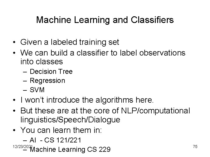 Machine Learning and Classifiers • Given a labeled training set • We can build
