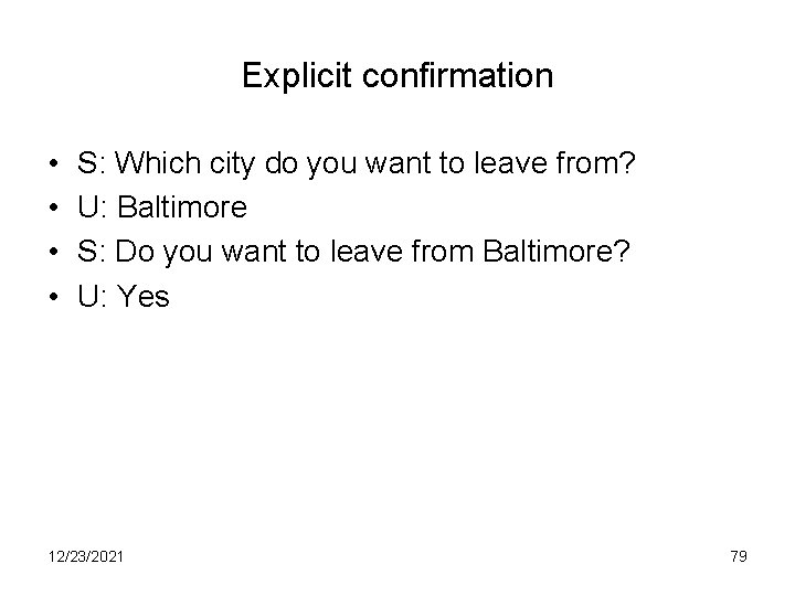 Explicit confirmation • • S: Which city do you want to leave from? U: