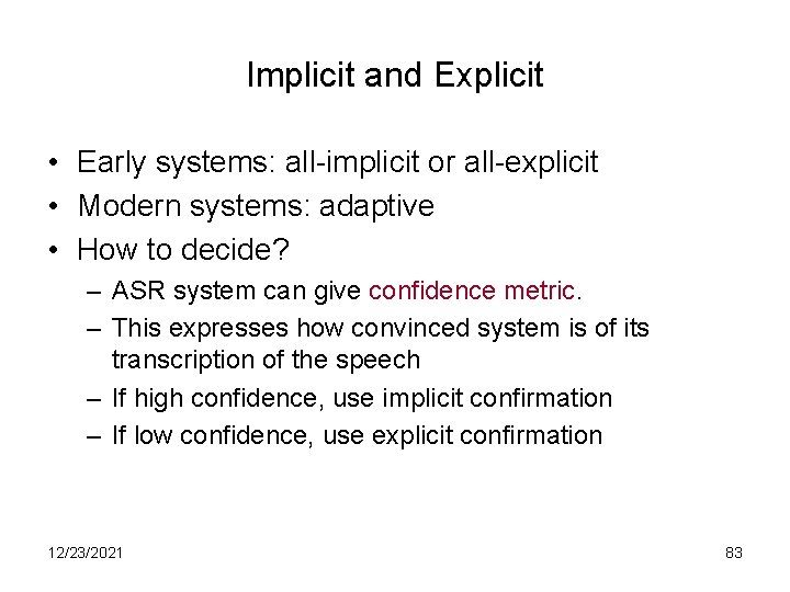 Implicit and Explicit • Early systems: all-implicit or all-explicit • Modern systems: adaptive •