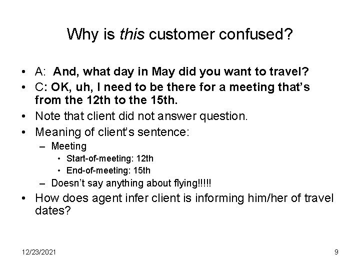 Why is this customer confused? • A: And, what day in May did you