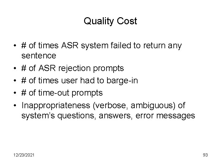 Quality Cost • # of times ASR system failed to return any sentence •