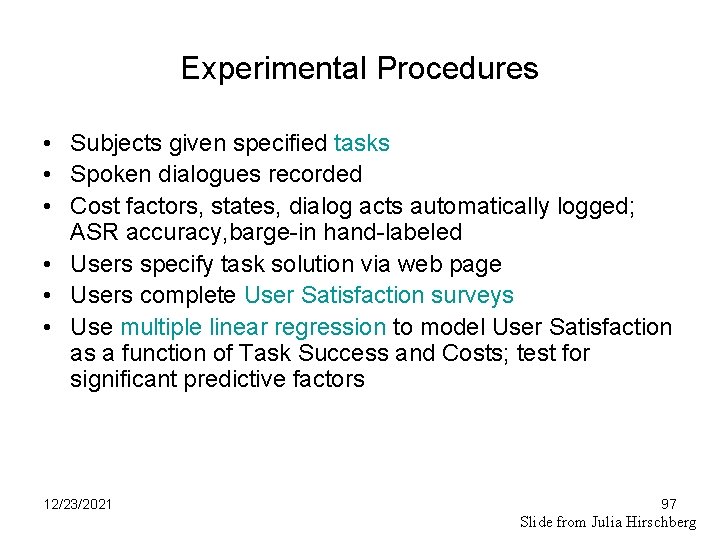 Experimental Procedures • Subjects given specified tasks • Spoken dialogues recorded • Cost factors,
