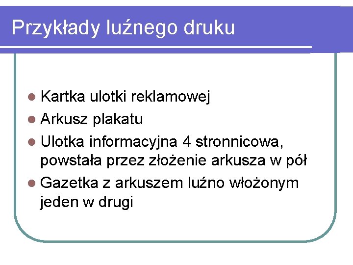 Przykłady luźnego druku l Kartka ulotki reklamowej l Arkusz plakatu l Ulotka informacyjna 4