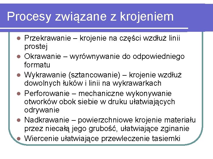 Procesy związane z krojeniem l l l Przekrawanie – krojenie na części wzdłuż linii