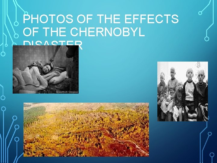 PHOTOS OF THE EFFECTS OF THE CHERNOBYL DISASTER 