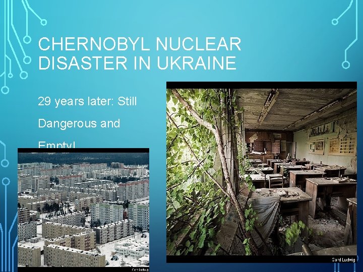 CHERNOBYL NUCLEAR DISASTER IN UKRAINE 29 years later: Still Dangerous and Empty! 