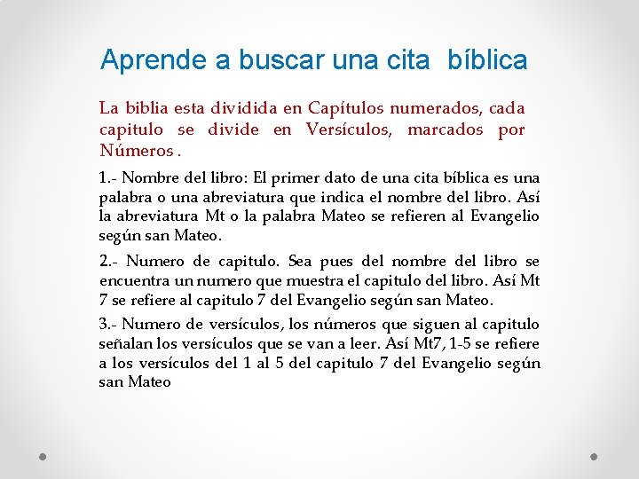 Aprende a buscar una cita bíblica La biblia esta dividida en Capítulos numerados, cada