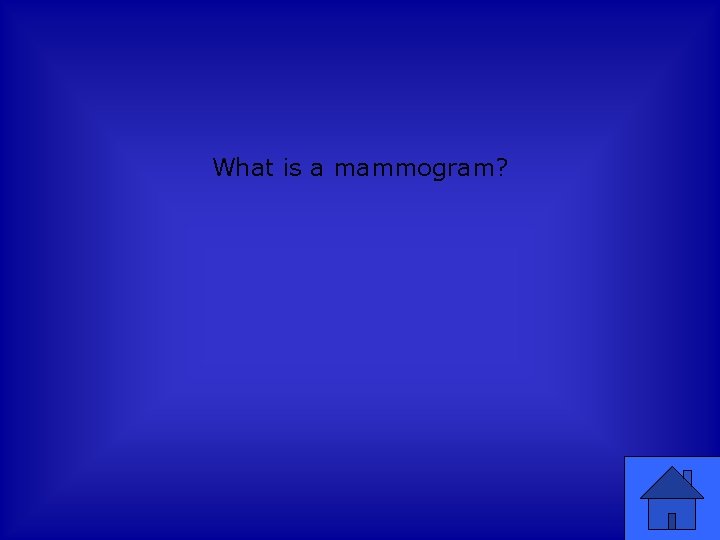 What is a mammogram? 