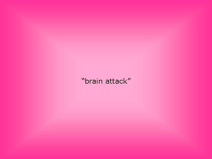 “brain attack” 