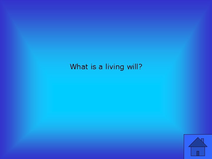 What is a living will? 